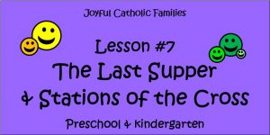 Year 3, Lesson #7, The Last Supper & Stations of the Cross post picture