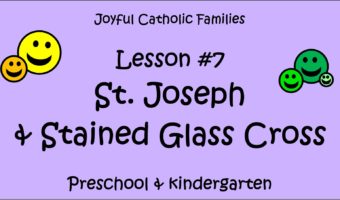 Year 1, Lesson #7, St. Joseph & Stained Glass Cross post picture